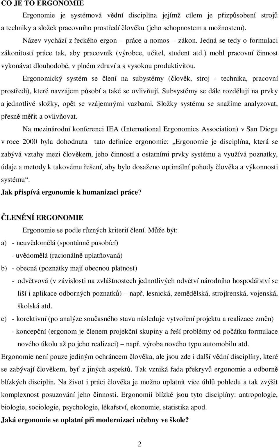 ) mohl pracovní innost vykonávat dlouhodob, v plném zdraví a s vysokou produktivitou.