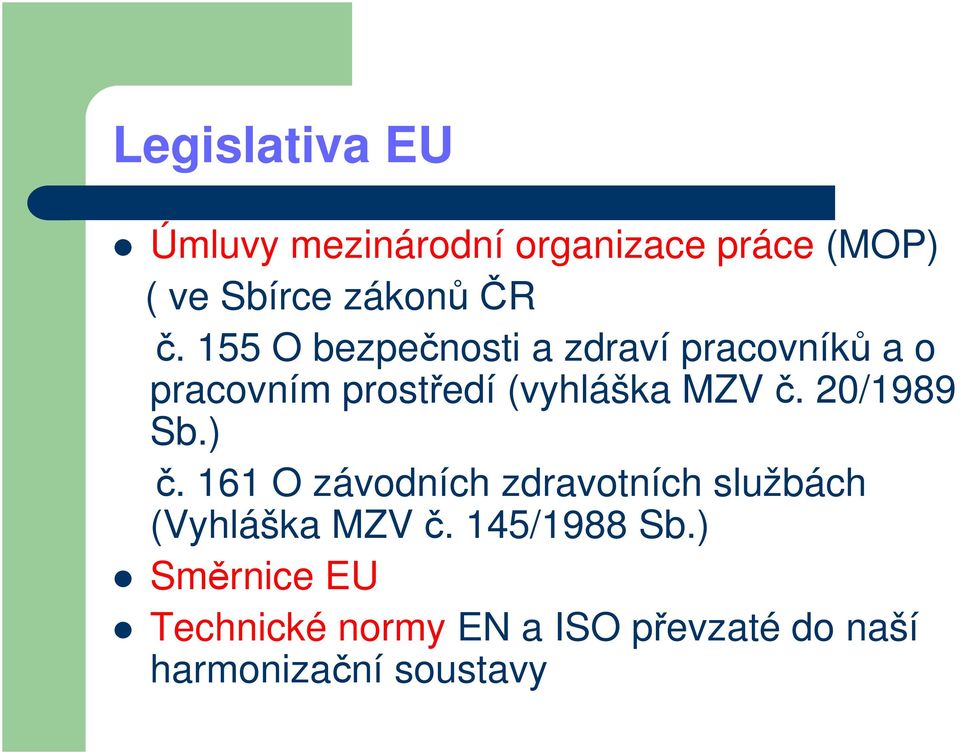 20/1989 Sb.) č. 161 O závodních zdravotních službách (Vyhláška MZV č.