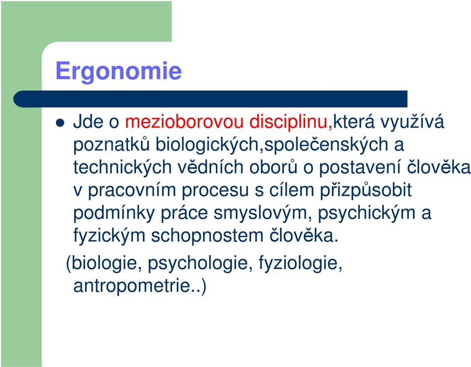 v pracovním procesu s cílem přizpůsobit podmínky práce smyslovým,