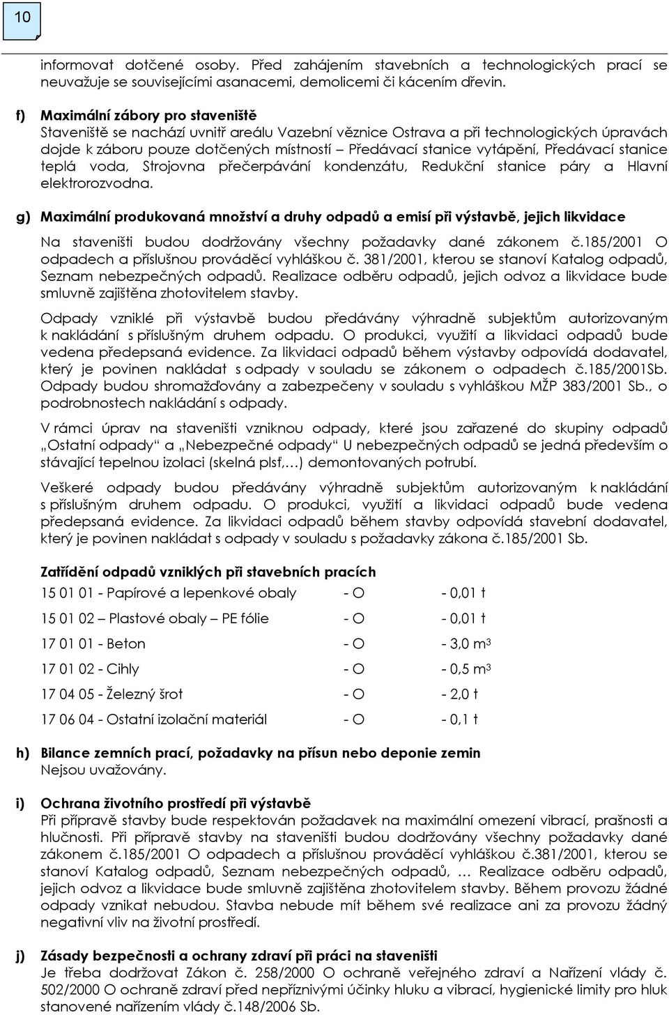 Předávací stanice teplá voda, Strojovna přečerpávání kondenzátu, Redukční stanice páry a Hlavní elektrorozvodna.