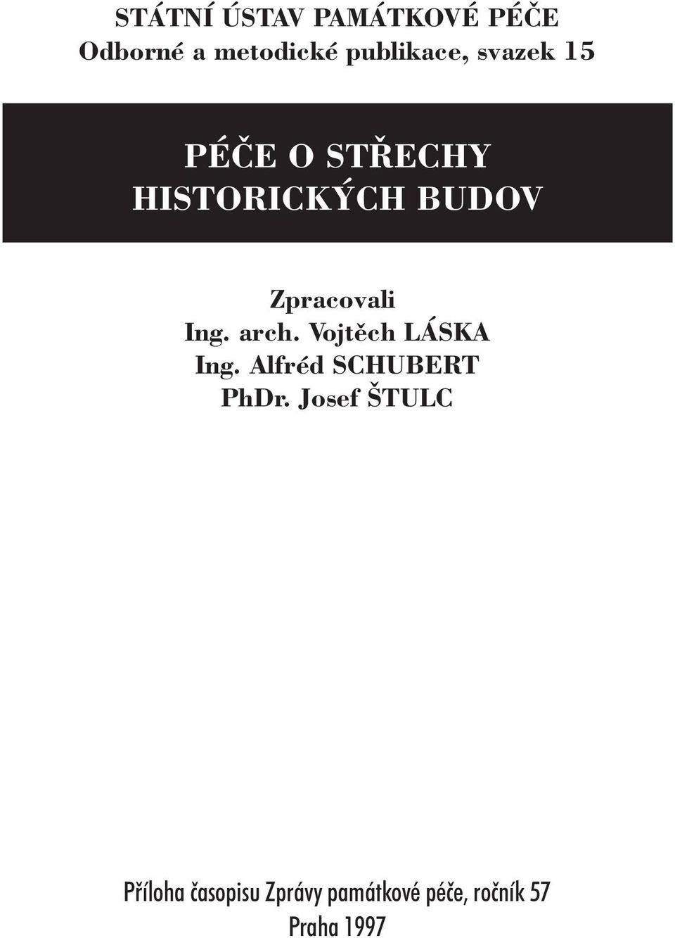 arch. Vojtěch LÁSKA Ing. Alfréd SCHUBERT PhDr.