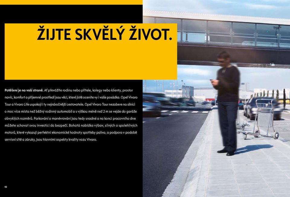 Opel Vivaro Tour a Vivaro Life uspokojí i ty nejnáročnější cestovatele.
