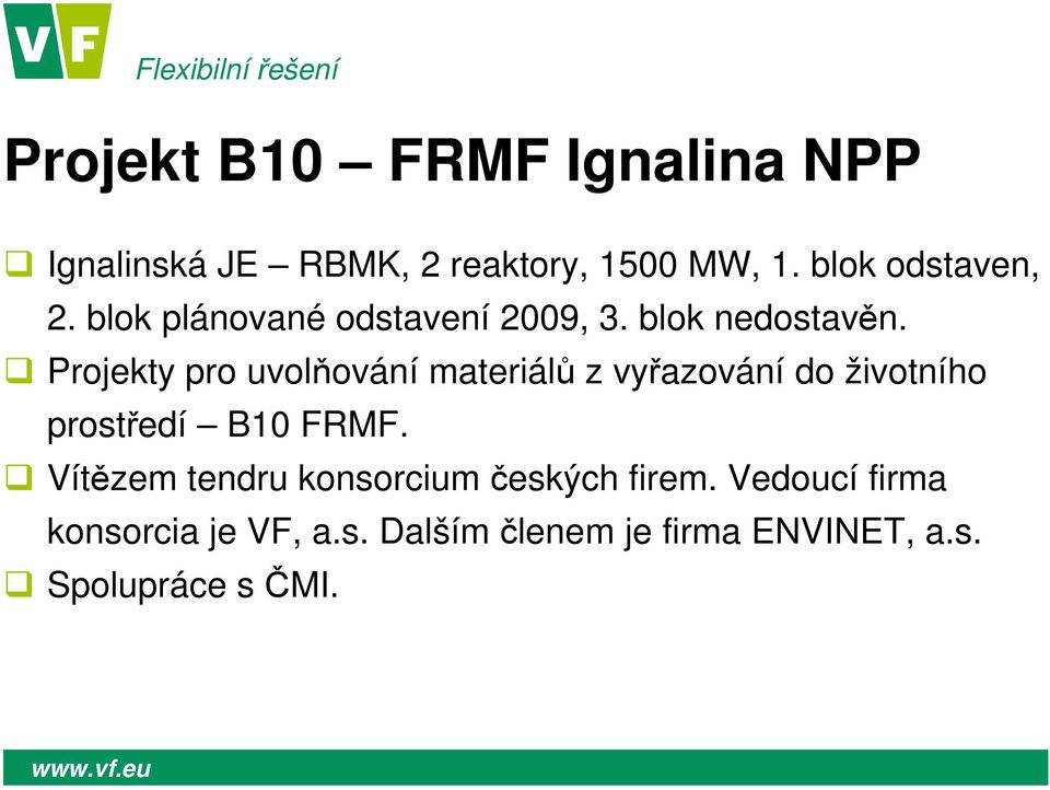 Projekty pro uvolňování materiálů z vyřazování do životního prostředí B10 FRMF.