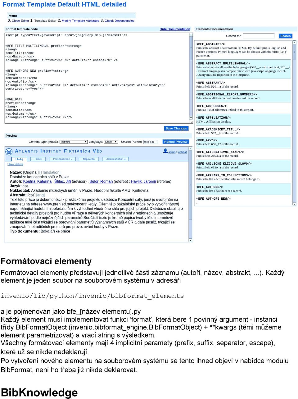 py Každý element musí implementovat funkci format, která bere 1 povinný argument - instanci třídy BibFormatObject (invenio.bibformat_engine.