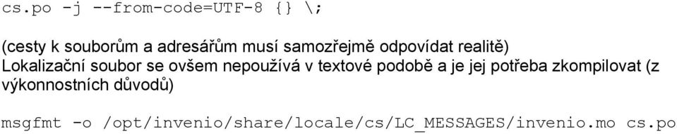 v textové podobě a je jej potřeba zkompilovat (z výkonnostních