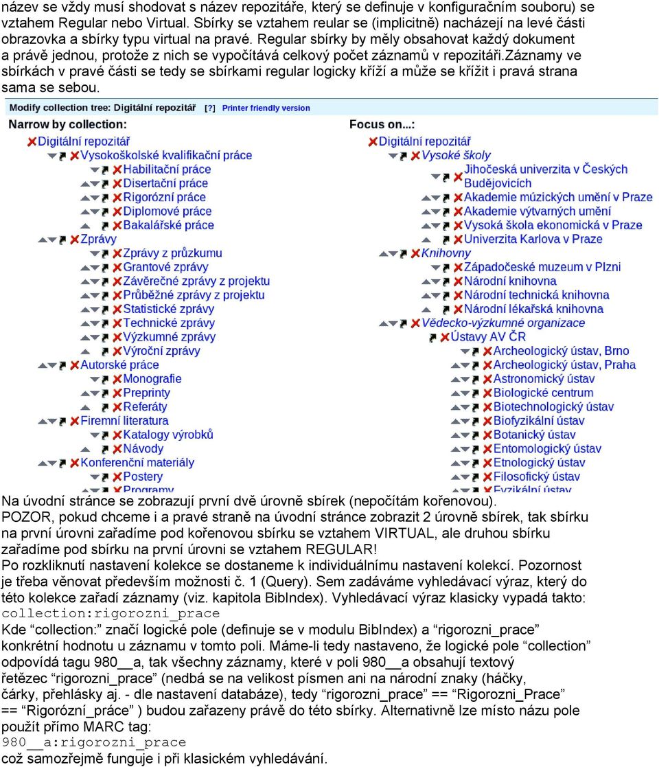 Regular sbírky by měly obsahovat každý dokument a právě jednou, protože z nich se vypočítává celkový počet záznamů v repozitáři.