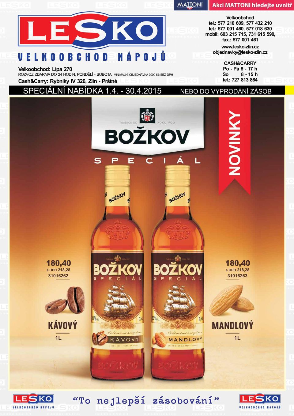 cz Velkoobchod: Lípa 270 ROZVOZ ZDARMA DO 24 HODIN, PONDÌLÍ - SOBOTA, MINIMÁLNÍ OBJEDNÁVKA 3000 Kè BEZ DPH Cash&Carry: