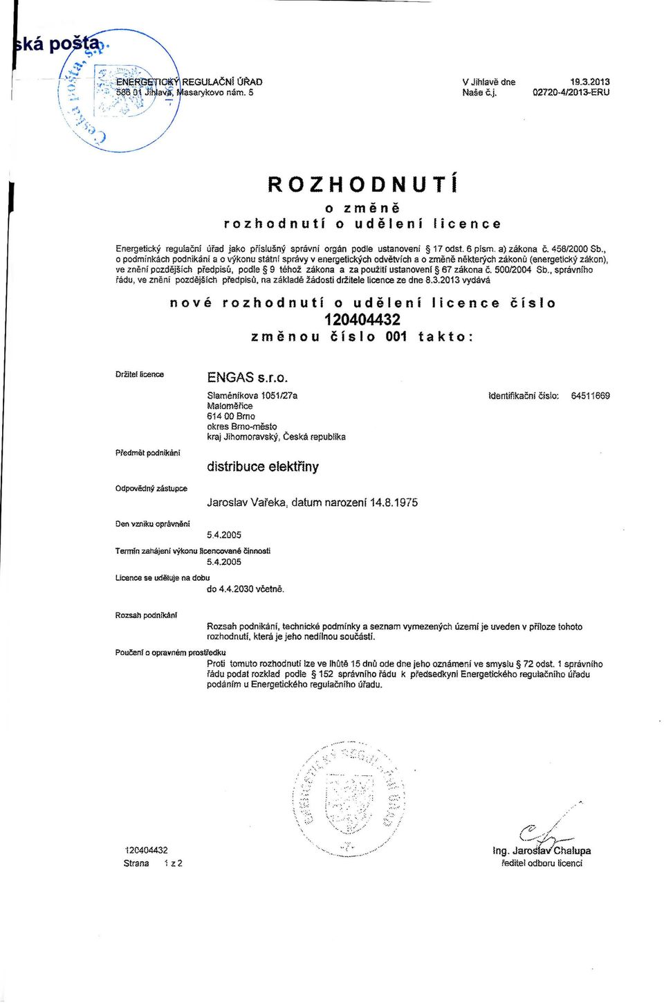 , o podmfnkach podnikanj a o vykonu statni spravy v energetickych odvetvich a o zmene nekterych zakonu (energeticky zakon), ve znent pozdejsich pfsdpisu, podle 9 tehoz zakona a za pouzlti ustanovenf