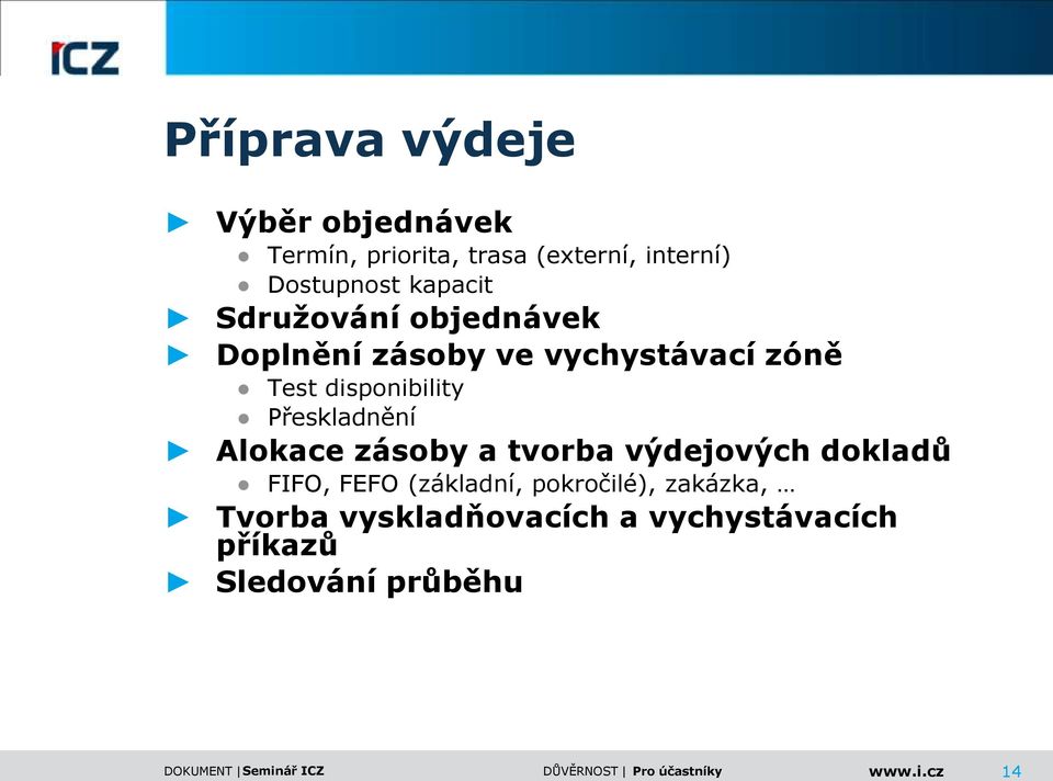 Přeskladnění Alokace zásoby a tvorba výdejových dokladů FIFO, FEFO (základní,