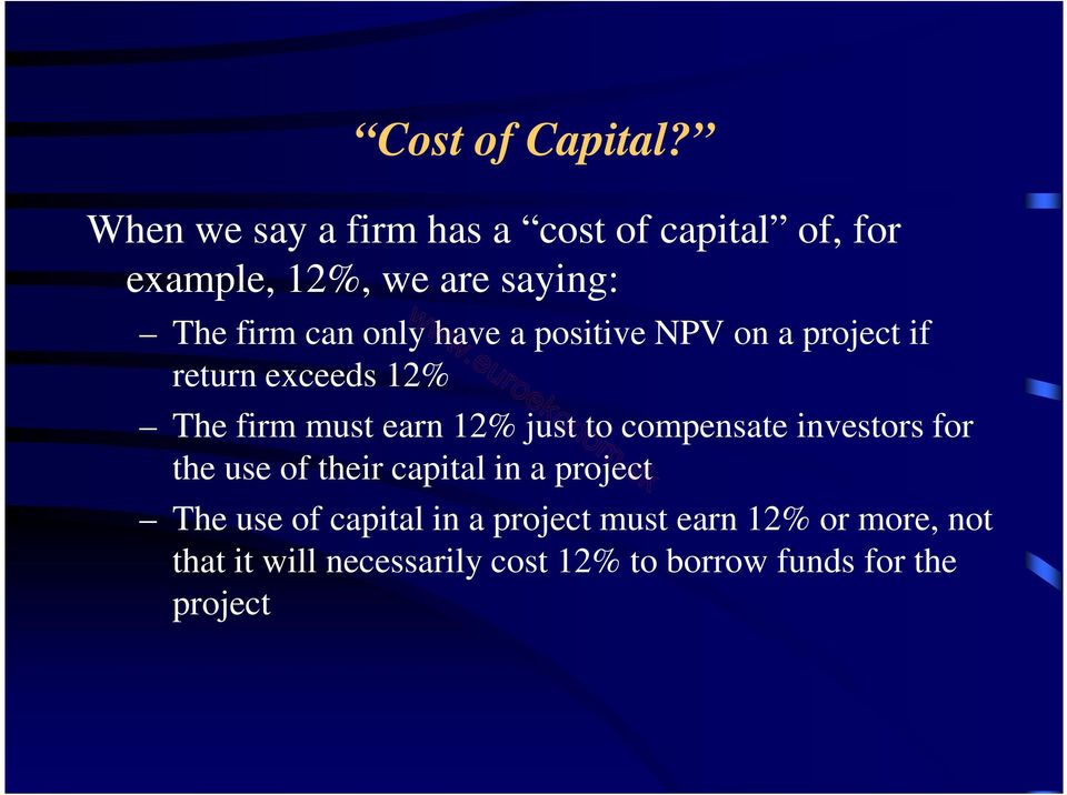 have a positive NPV on a project if return exceeds 12% The firm must earn 12% just to compensate