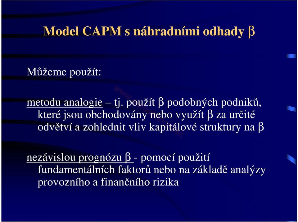 odvětví a zohlednit vliv kapitálové struktury na β nezávislou prognózu β -