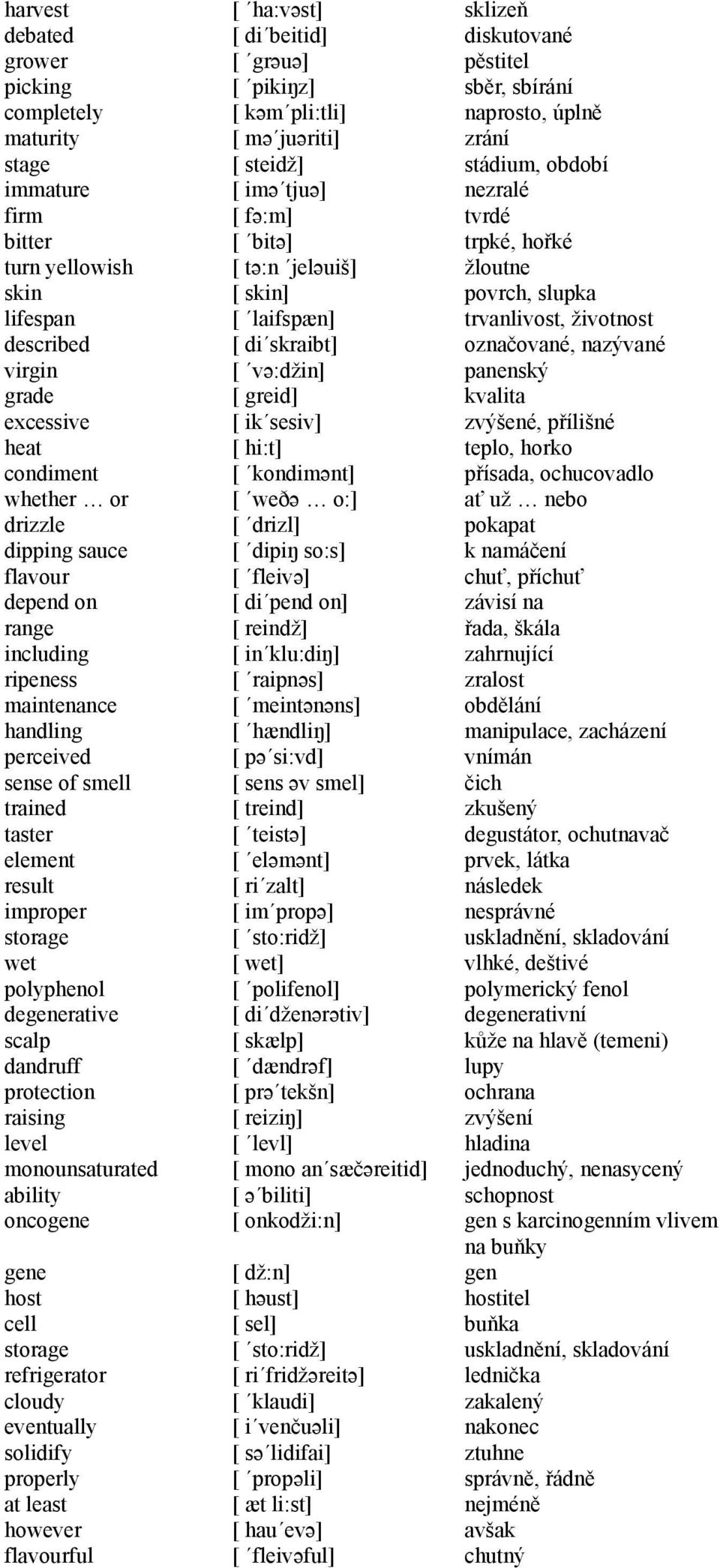 monounsaturated ability oncogene gene host cell storage refrigerator cloudy eventually solidify properly at least however flavourful [ ha:vəst] [ di beitid] [ grəuə] [ pikiŋz] [ kəm pli:tli] [ mə