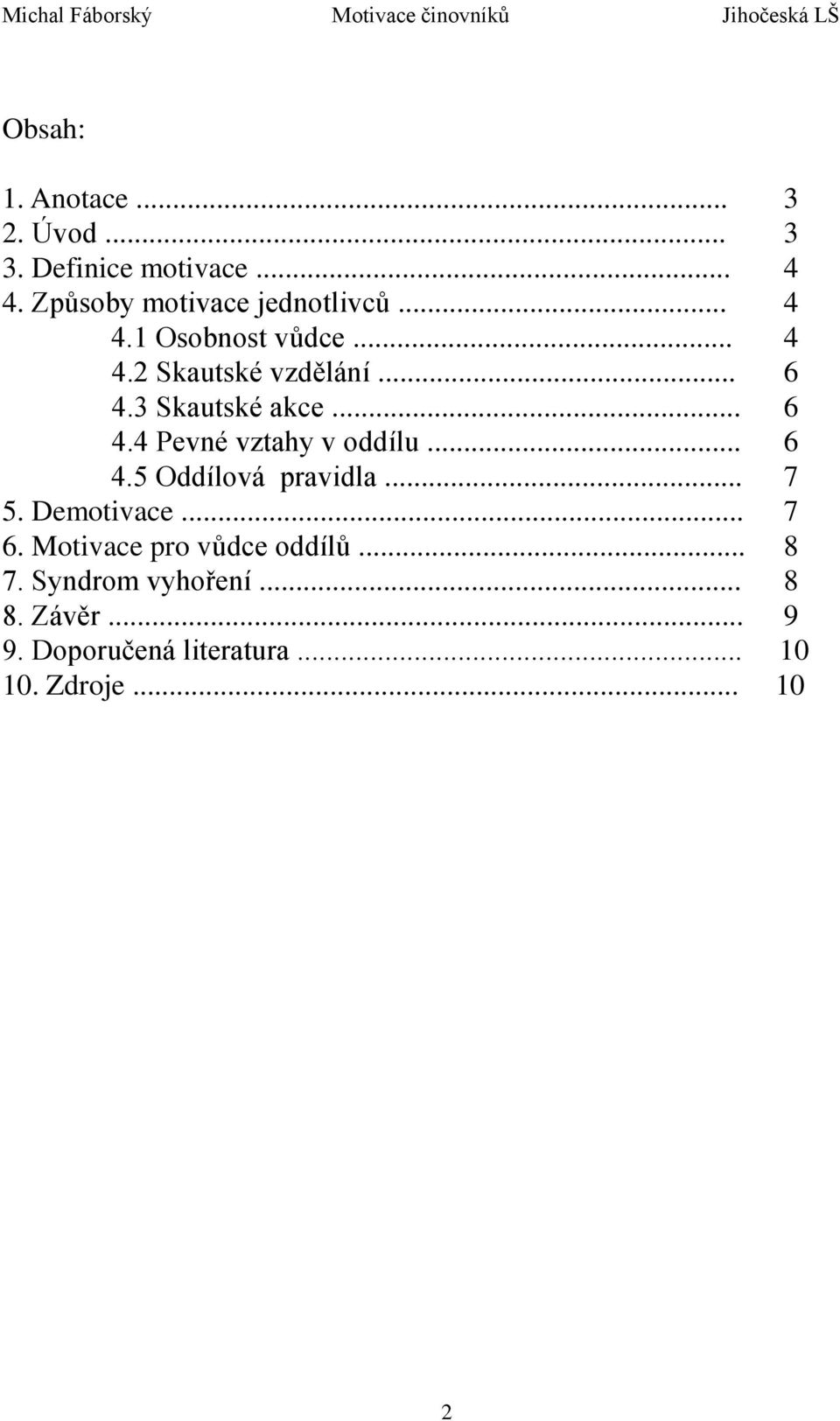 3 Skautské akce... 6 4.4 Pevné vztahy v oddílu... 6 4.5 Oddílová pravidla... 7 5. Demotivace.