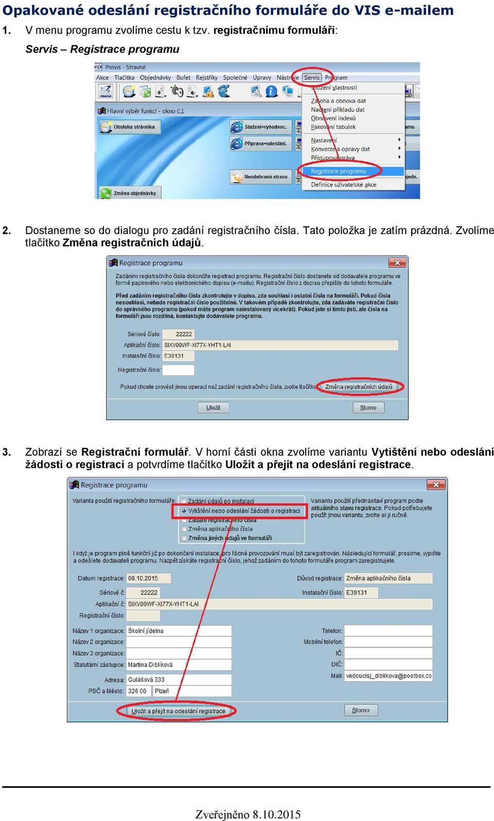 Tato položka je zatím prázdná. Zvolíme tlačítko Změna registračních údajů. 3. Zobrazí se Registrační formulář.