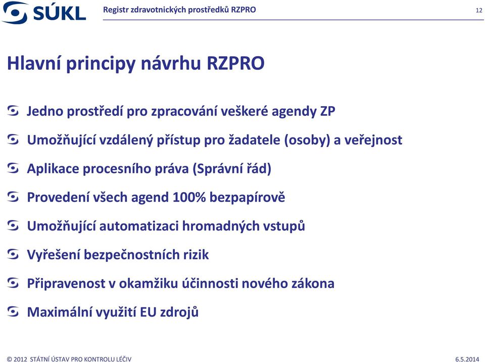 agend 100% bezpapírově Umožňující automatizaci hromadných vstupů Vyřešení bezpečnostních rizik