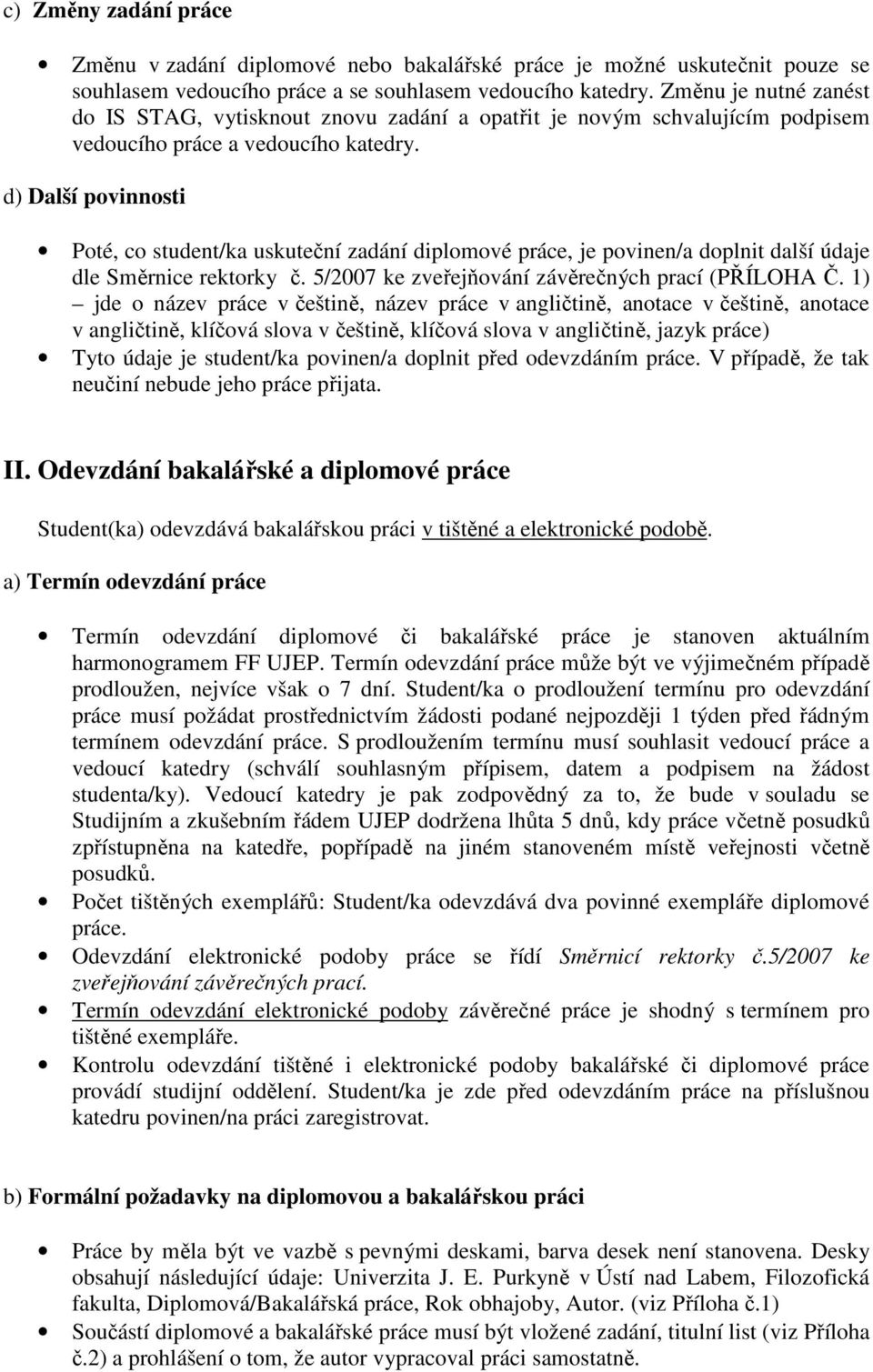 rektorky č. 5/2007 ke zveřejňování závěrečných prací (PŘÍLOHA Č.