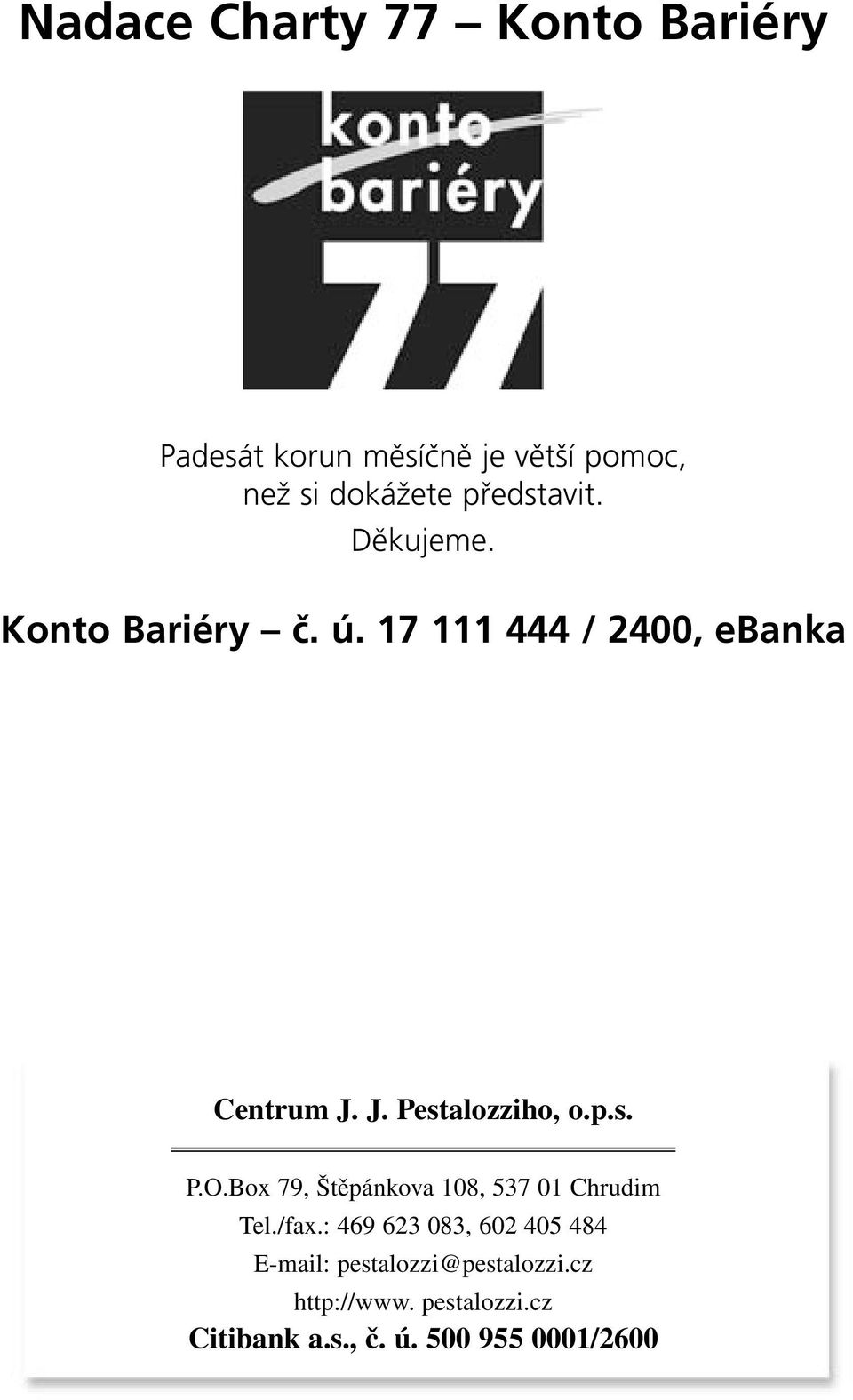 J. Pestalozziho, o.p.s. P.O.Box 79, Štěpánkova 108, 537 01 Chrudim Tel./fax.