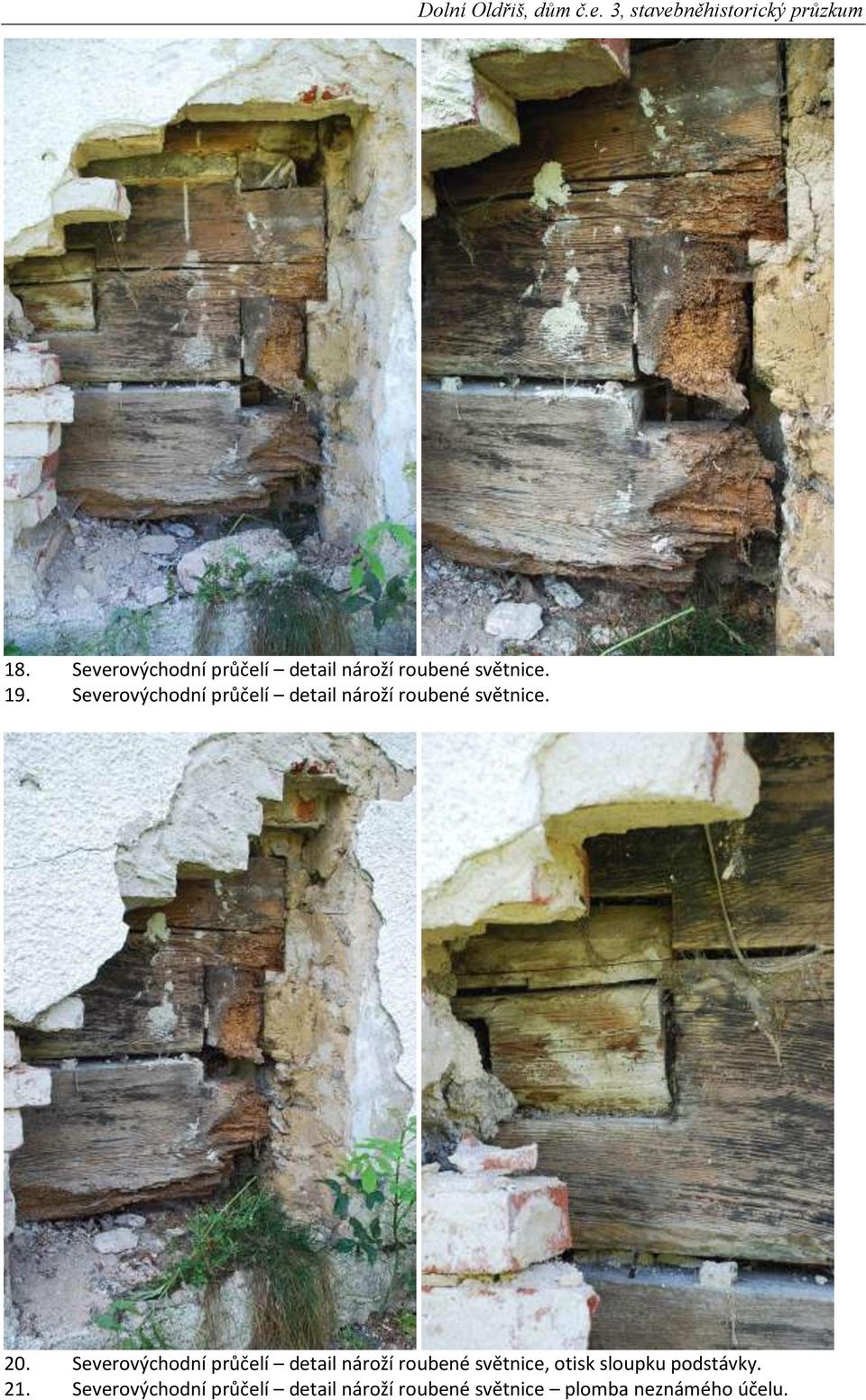 Severovýchodní průčelí detail nároží roubené světnice, otisk sloupku