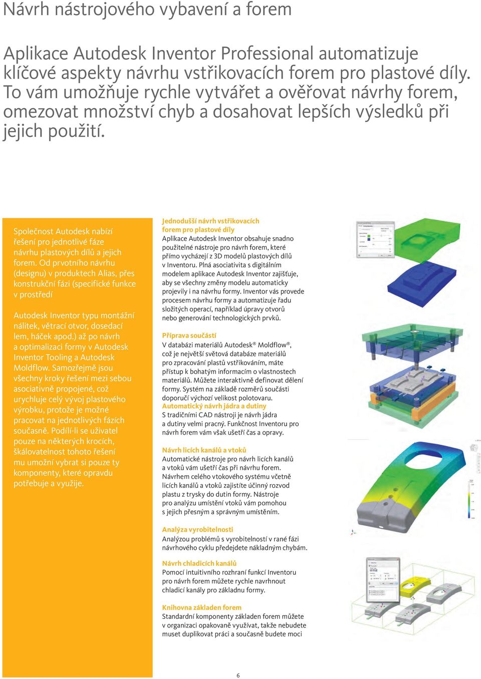 Společnost Autodesk nabízí řešení pro jednotlivé fáze návrhu plastových dílů a jejich forem.