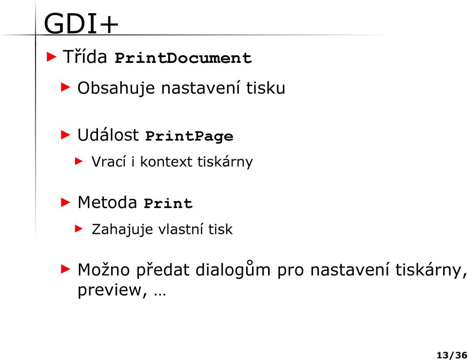 Metoda Print Zahajuje vlastní tisk Možno