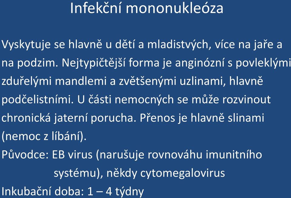 podčelistními. U části nemocných se může rozvinout chronická jaterní porucha.