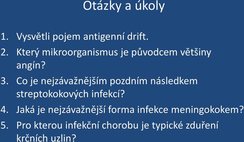 Co je nejzávažnějším pozdním následkem streptokokových infekcí? 4.