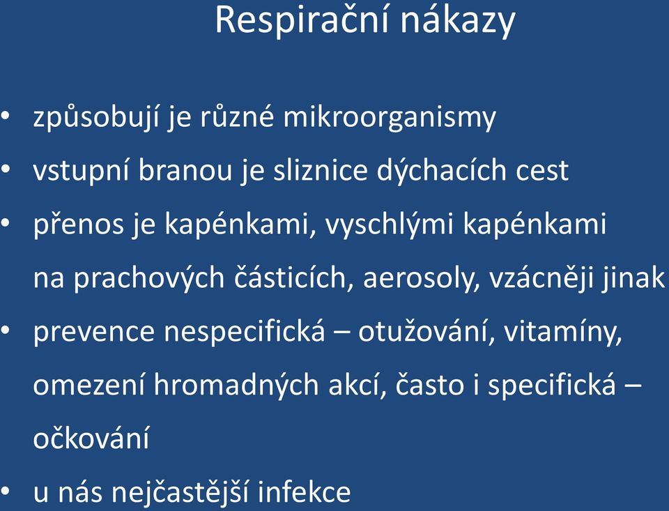 prachových částicích, aerosoly, vzácněji jinak prevence nespecifická