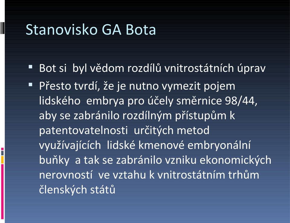 přístupům k patentovatelnosti určitých metod využívajících lidské kmenové embryonální