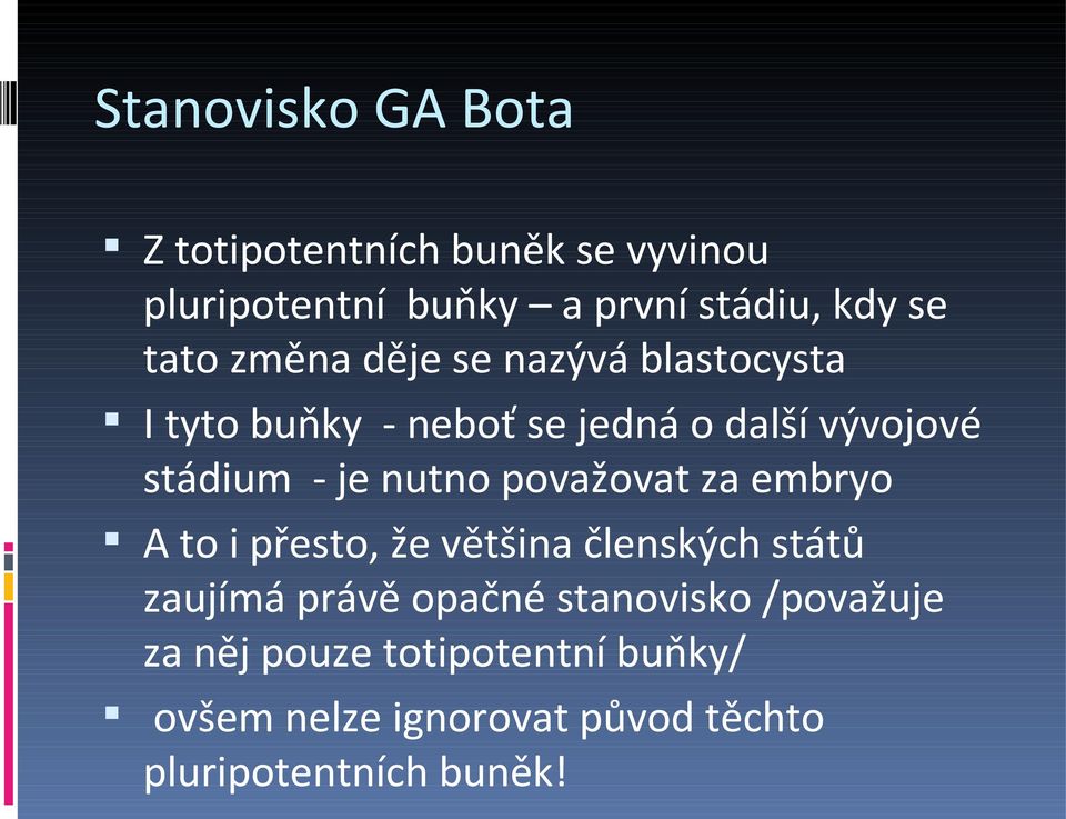 nutno považovat za embryo A to i přesto, že většina členských států zaujímá právě opačné