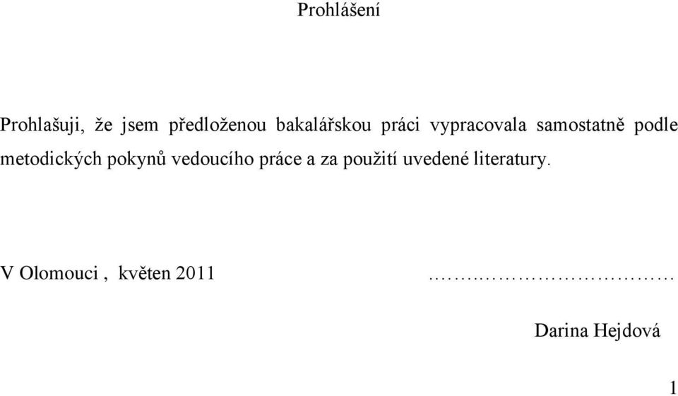 metodických pokynů vedoucího práce a za použití