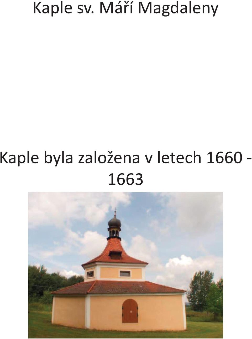 Kaple byla