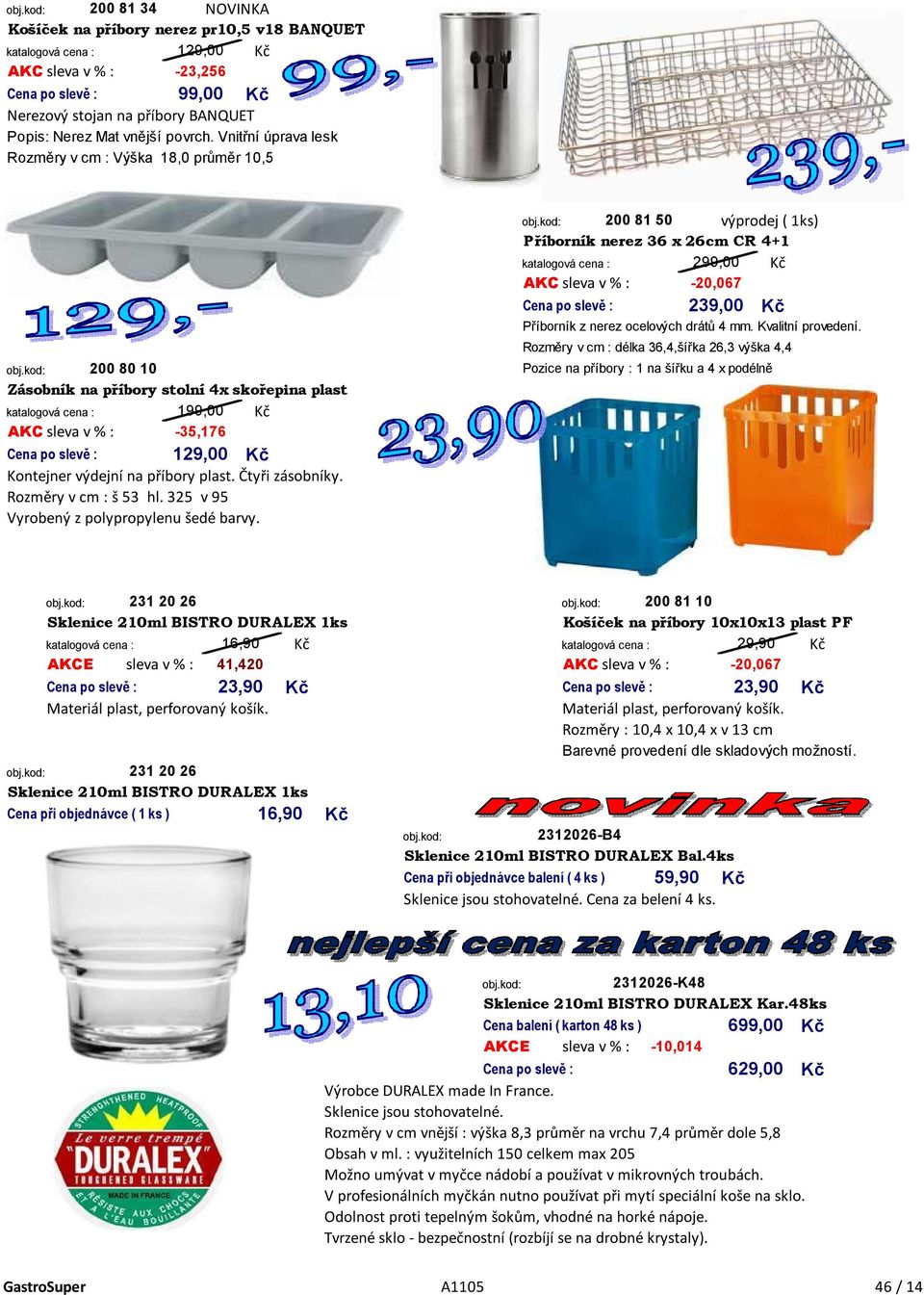 Rozměry v cm : š 53 hl. 325 v 95 Vyrobený z polypropylenu šedé barvy.