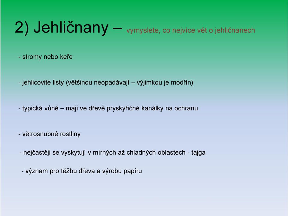 ve dřevě pryskyřičné kanálky na ochranu - větrosnubné rostliny - nejčastěji se