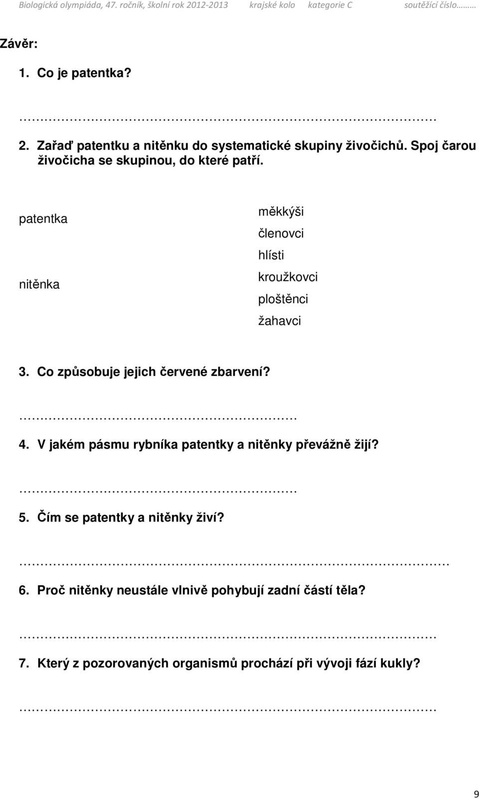 patentka nitěnka měkkýši členovci hlísti kroužkovci ploštěnci žahavci 3. Co způsobuje jejich červené zbarvení? 4.