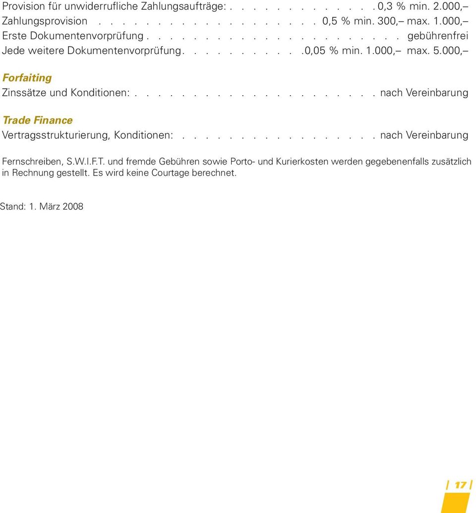 000, Forfaiting Zinssätze und Konditionen:..................... nach Vereinbarung Trade Finance Vertragsstrukturierung, Konditionen:.