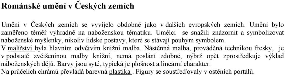 Umělci se snažili znázornit a symbolizovat náboženské myšlenky, nikoliv lidské postavy, které se stávají pouhým symbolem.