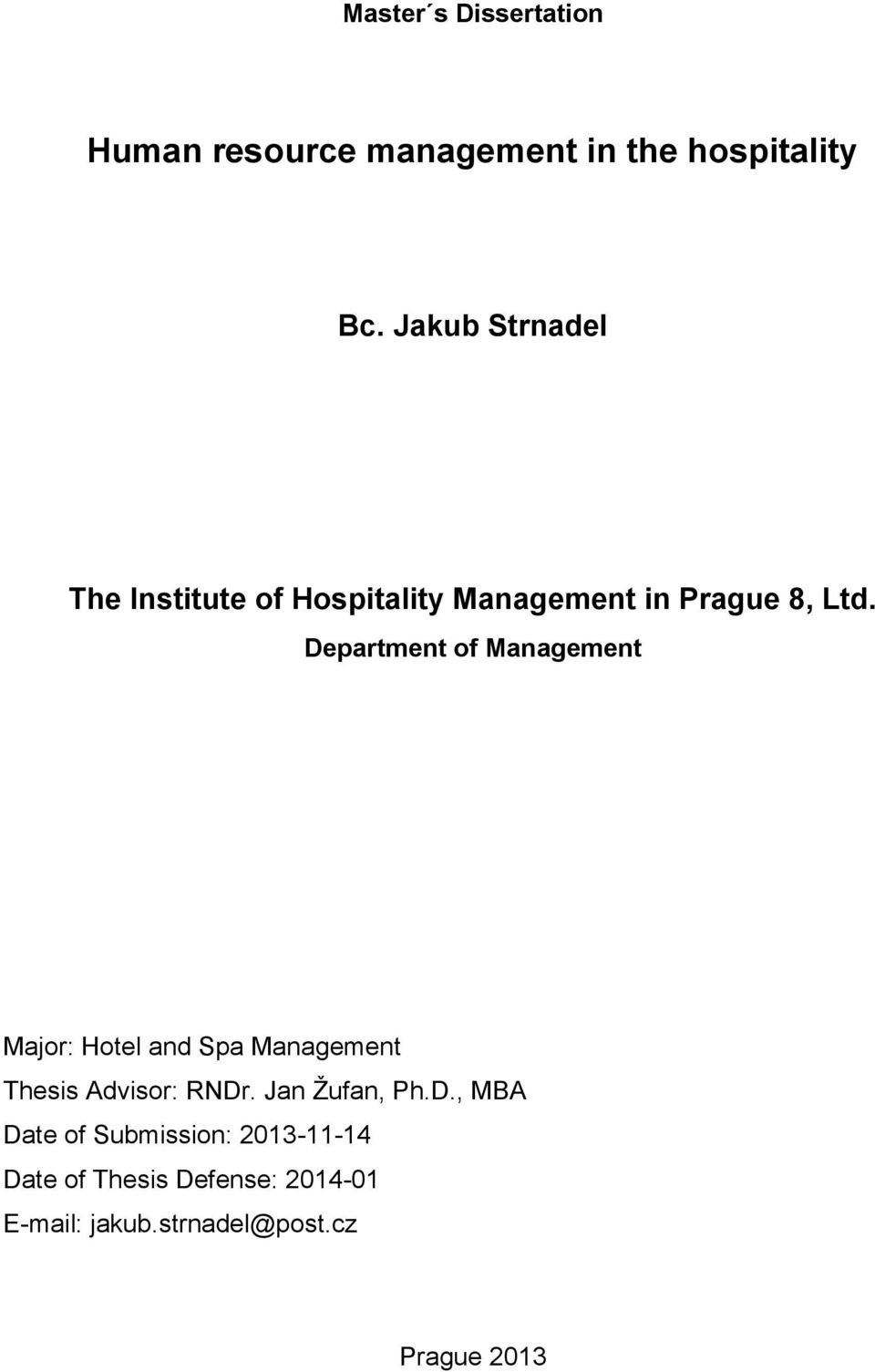 Department of Management Major: Hotel and Spa Management Thesis Advisor: RNDr.