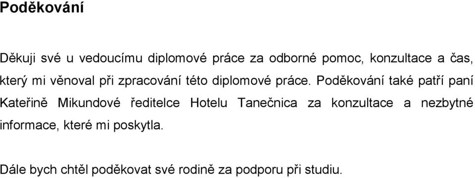 Poděkování také patří paní Kateřině Mikundové ředitelce Hotelu Tanečnica za
