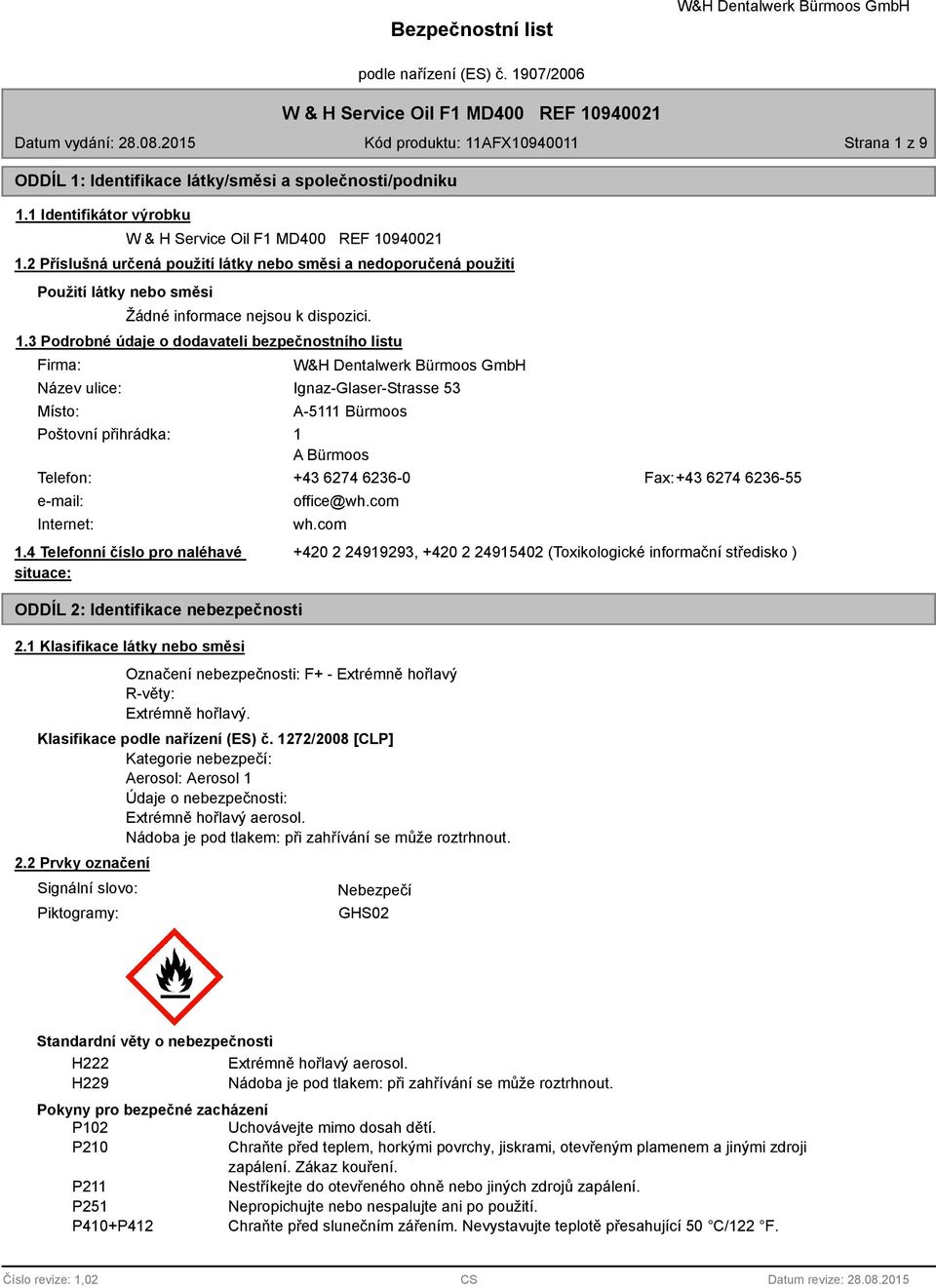 e-mail: Internet: 1.4 Telefonní číslo pro naléhavé situace: ODDÍL 2: Identifikace nebezpečnosti Klasifikace látky nebo směsi office@wh.com wh.