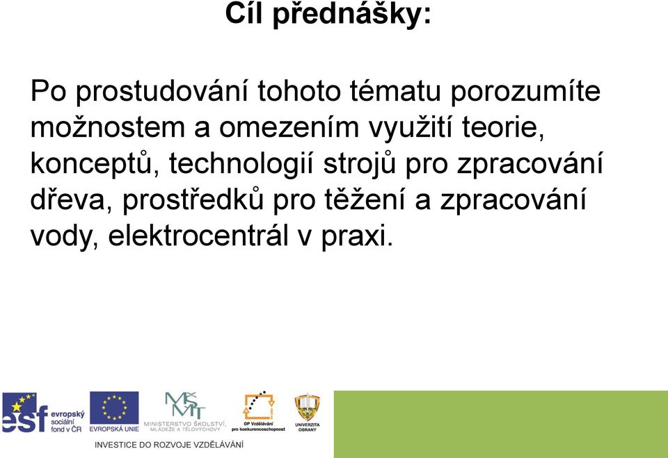 konceptů, technologií strojů pro zpracování dřeva,