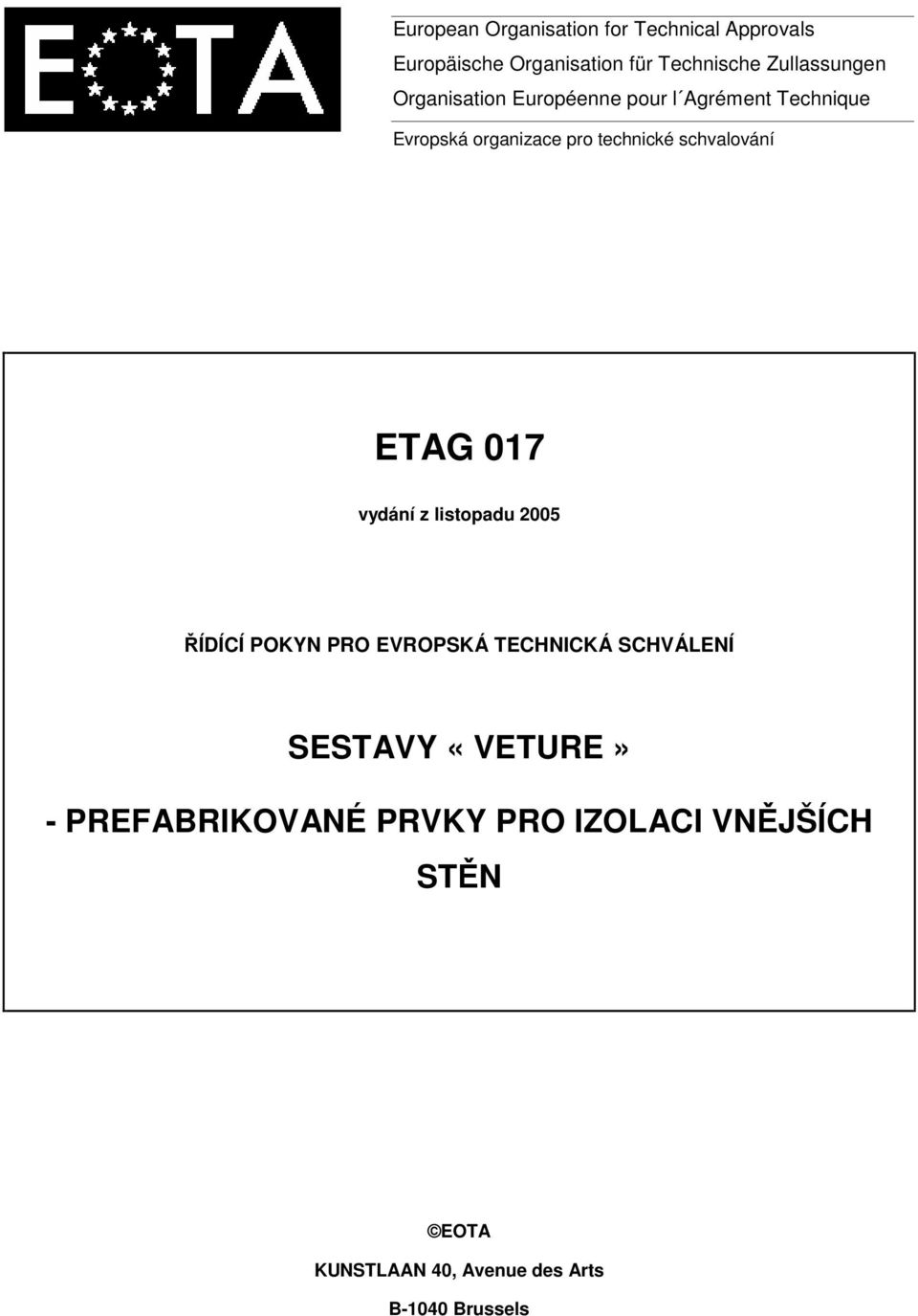 schvalování ETAG 017 vydání z listopadu 2005 ŘÍDÍCÍ POKYN PRO EVROPSKÁ TECHNICKÁ SCHVÁLENÍ