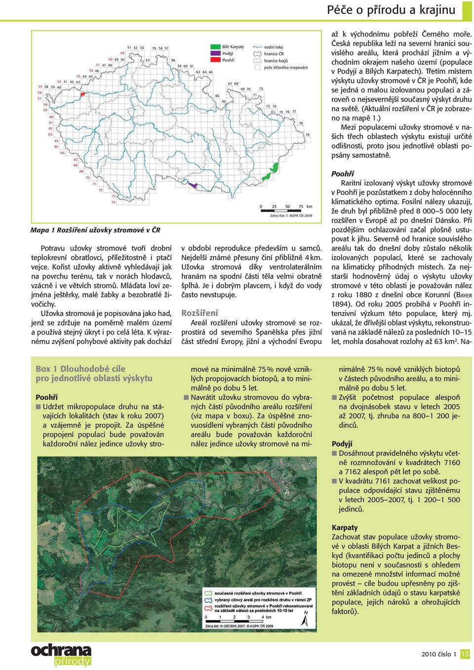 Kořist užovky aktivně vyhledávají jak na povrchu terénu, tak v norách hlodavců, vzácně i ve větvích stromů. Mláďata loví zejména ještěrky, malé žabky a bezobratlé živočichy.