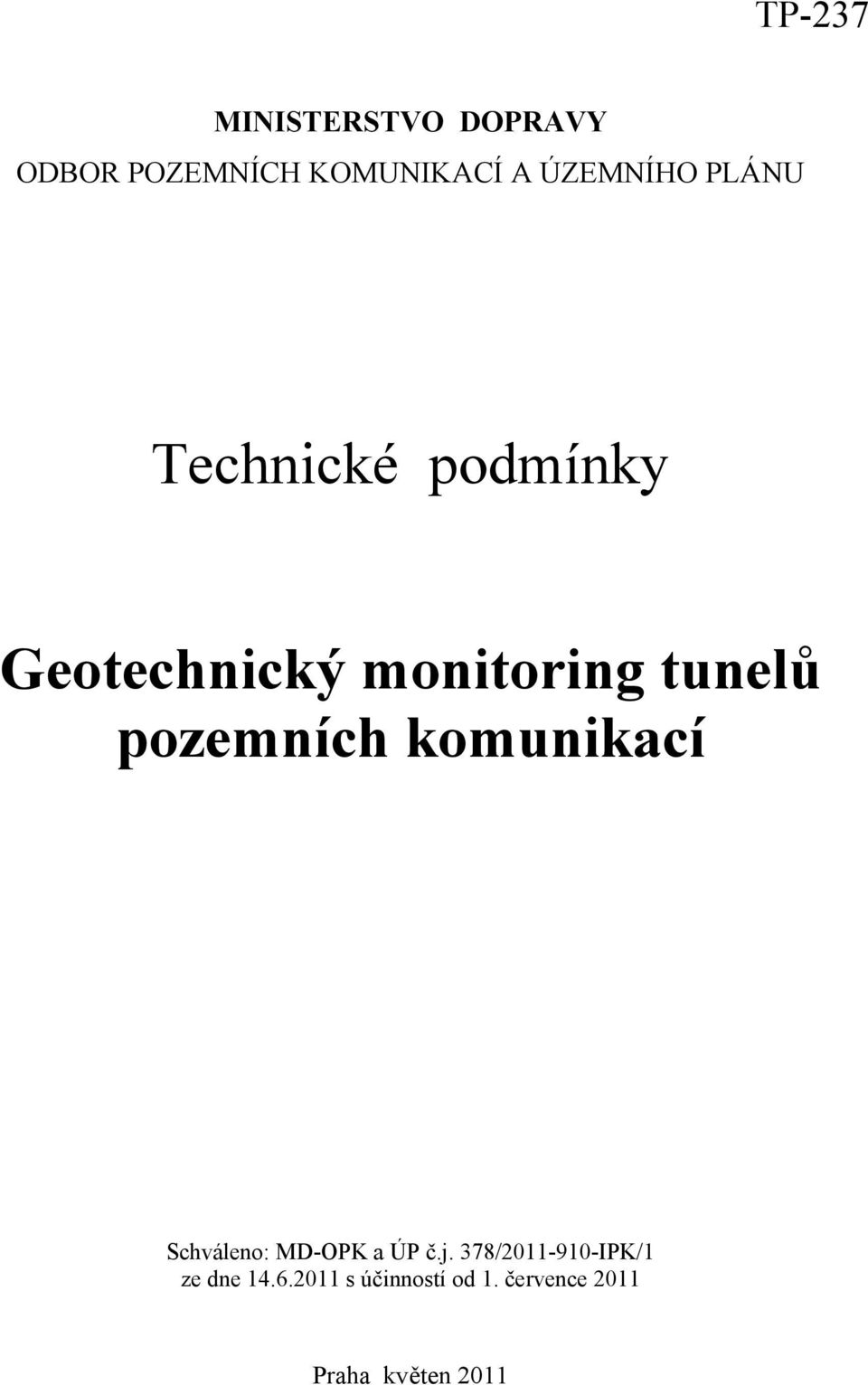 tunelů pozemních komunikací Schváleno: MD-OPK a ÚP č.j.