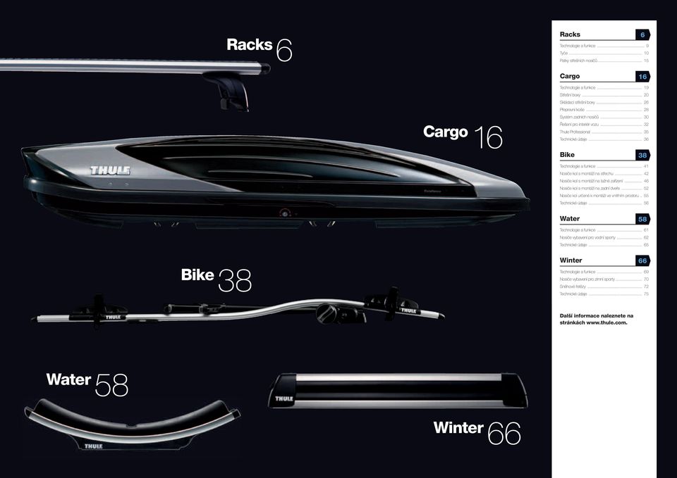 .. 42 Nosiče kol s montáží na tažné zařízení... 46 Nosiče kol s montáží na zadní dveře... 52 Nosiče kol určené k montáži ve vnitřním prostoru.. 55 Technické údaje... 56 Water 58 Technologie a funkce.