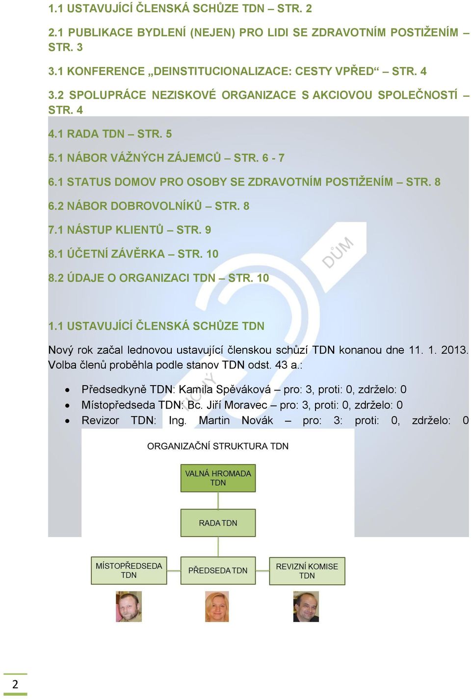 2 NÁBOR DOBROVOLNÍKŮ STR. 8 7.1 NÁSTUP KLIENTŮ STR. 9 8.1 ÚČETNÍ ZÁVĚRKA STR. 10 8.2 ÚDAJE O ORGANIZACI TDN STR. 10 1.