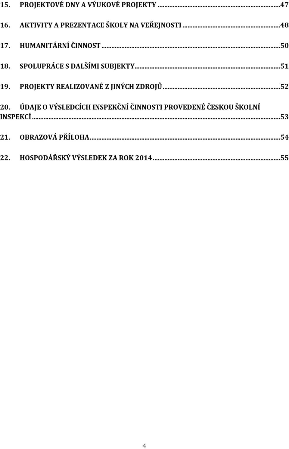 PROJEKTY REALIZOVANÉ Z JINÝCH ZDROJŮ...52 2.