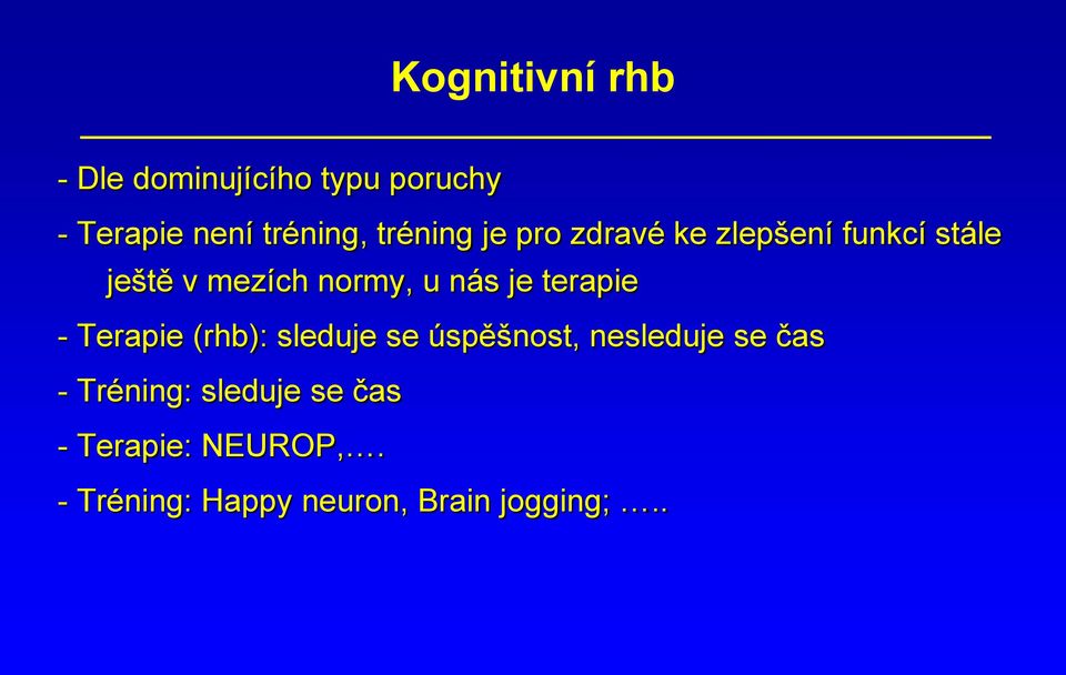 je terapie - Terapie (rhb): sleduje se úspěšnost, nesleduje se čas -