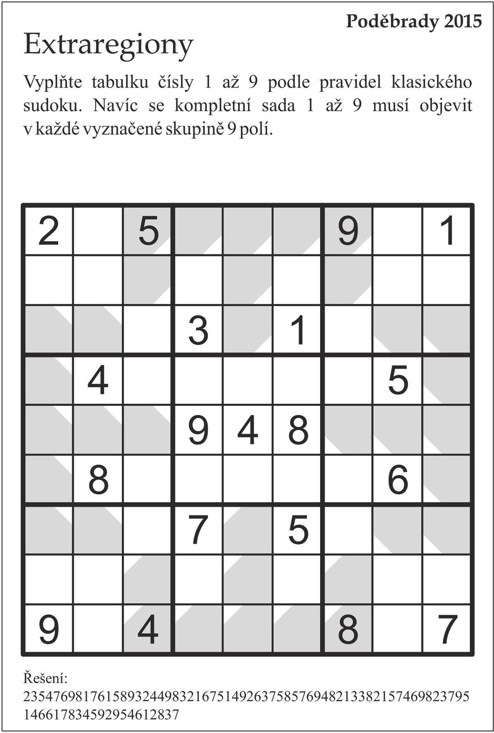 klasického sudoku.