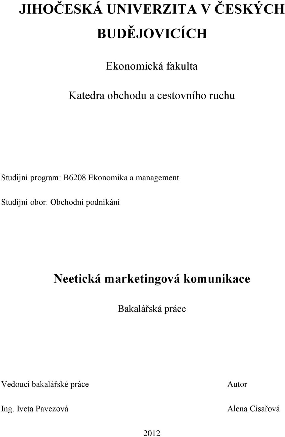 Studijní obor: Obchodní podnikání Neetická marketingová komunikace