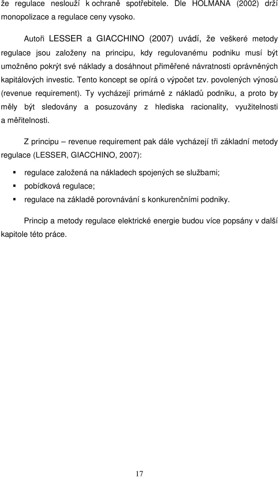 oprávněných kapitálových investic. Tento koncept se opírá o výpočet tzv. povolených výnosů (revenue requirement).